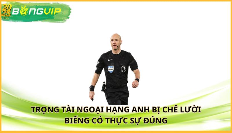 Trọng tài Ngoại hạng Anh bị chê lười biếng